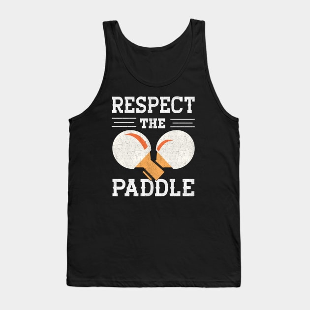 Respect The Paddle I Ping Pong Tank Top by Shirtjaeger